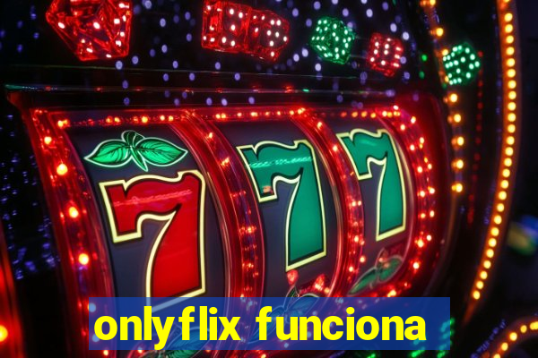 onlyflix funciona